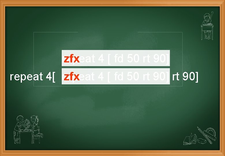 repeat zfx 4 [ fd 50 rt 90] repeat 4[ repeat zfx 4 [