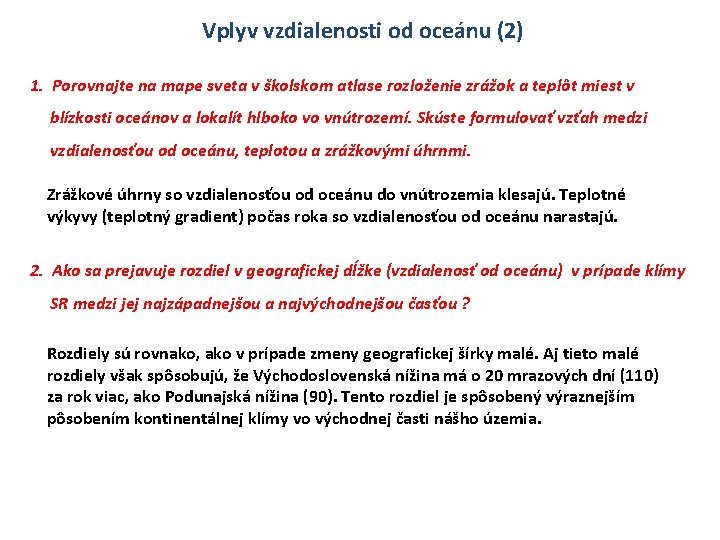 Vplyv vzdialenosti od oceánu (2) 1. Porovnajte na mape sveta v školskom atlase rozloženie