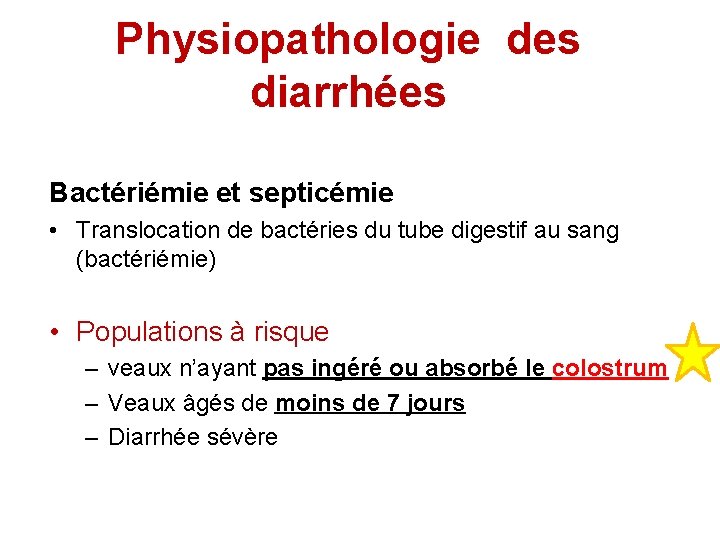 Physiopathologie des diarrhées Bactériémie et septicémie • Translocation de bactéries du tube digestif au