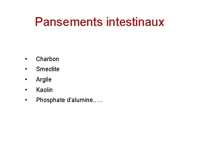 Pansements intestinaux • Charbon • Smectite • Argile • Kaolin • Phosphate d’alumine, ….