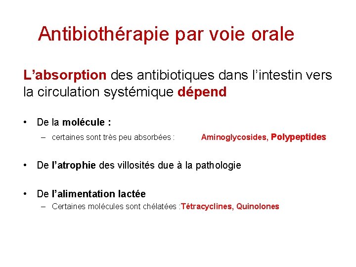 Antibiothérapie par voie orale L’absorption des antibiotiques dans l’intestin vers la circulation systémique dépend