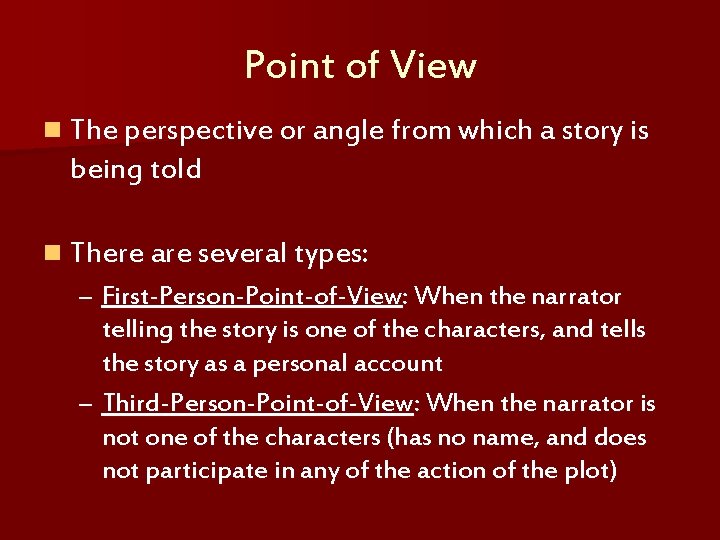 Point of View n The perspective or angle from which a story is being