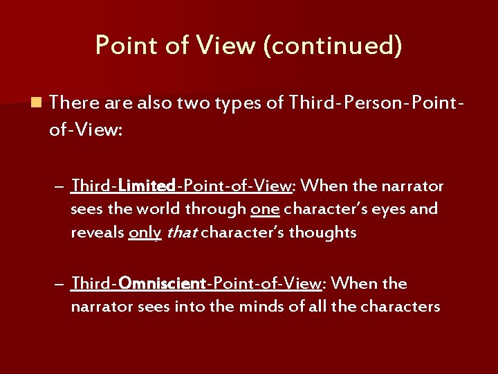 Point of View (continued) n There also two types of Third-Person-Point- of-View: – Third-Limited