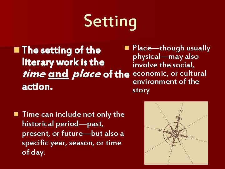 Setting Place—though usually physical—may also literary work is the involve the social, time and