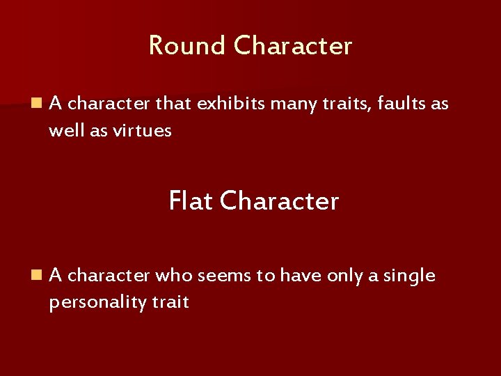 Round Character n A character that exhibits many traits, faults as well as virtues