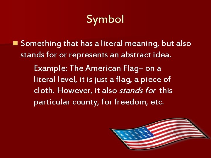 Symbol n Something that has a literal meaning, but also stands for or represents