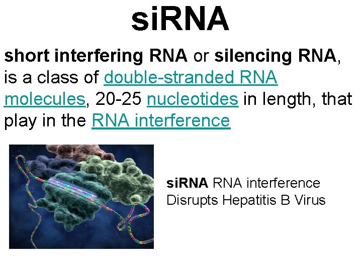 si. RNA short interfering RNA or silencing RNA, is a class of double-stranded RNA