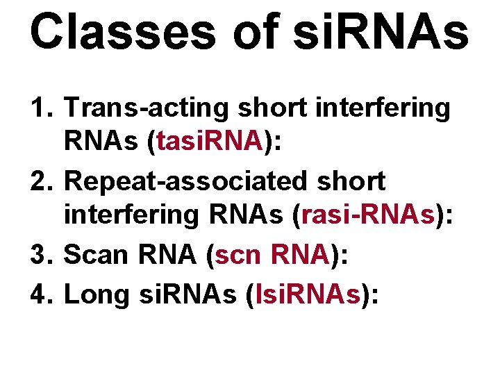Classes of si. RNAs 1. Trans-acting short interfering RNAs (tasi. RNA): 2. Repeat-associated short