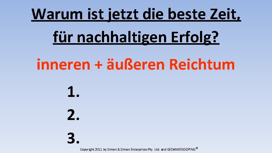 Warum ist jetzt die beste Zeit, für nachhaltigen Erfolg? inneren + äußeren Reichtum 1.