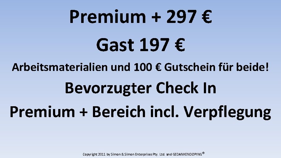 Premium + 297 € Gast 197 € Arbeitsmaterialien und 100 € Gutschein für beide!