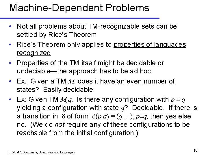 Machine-Dependent Problems • Not all problems about TM-recognizable sets can be settled by Rice’s