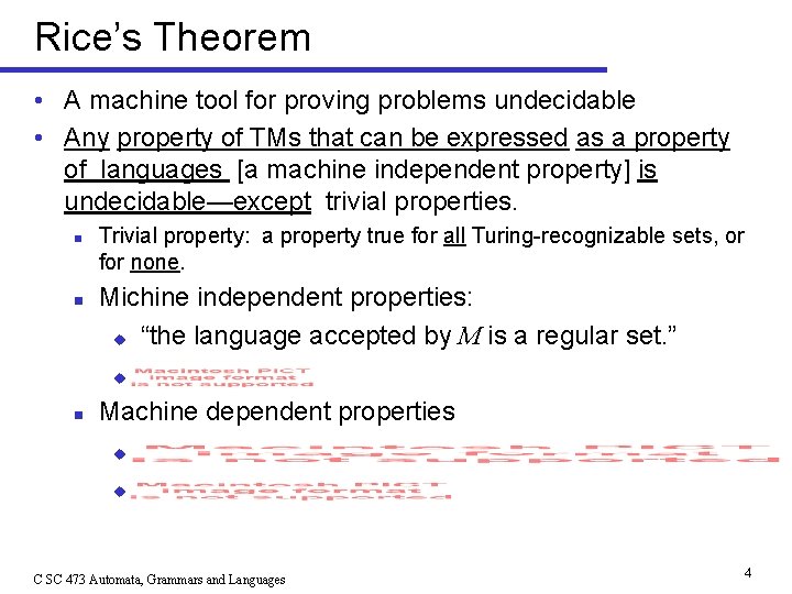 Rice’s Theorem • A machine tool for proving problems undecidable • Any property of