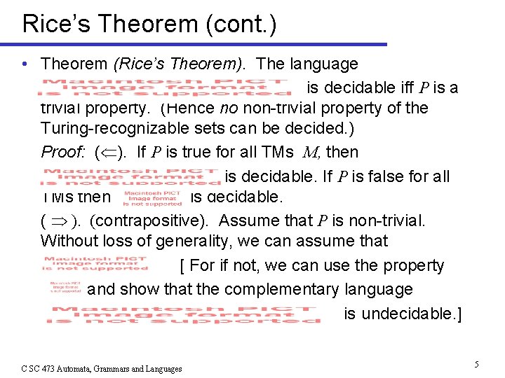 Rice’s Theorem (cont. ) • Theorem (Rice’s Theorem). The language is decidable iff P