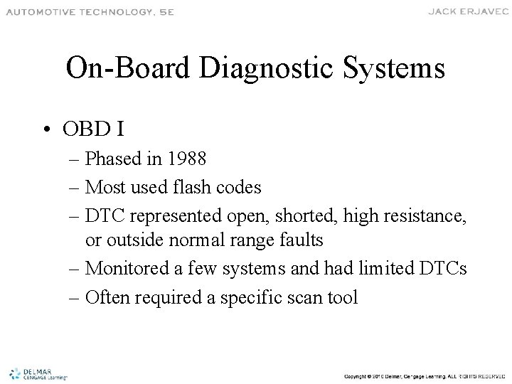 On-Board Diagnostic Systems • OBD I – Phased in 1988 – Most used flash