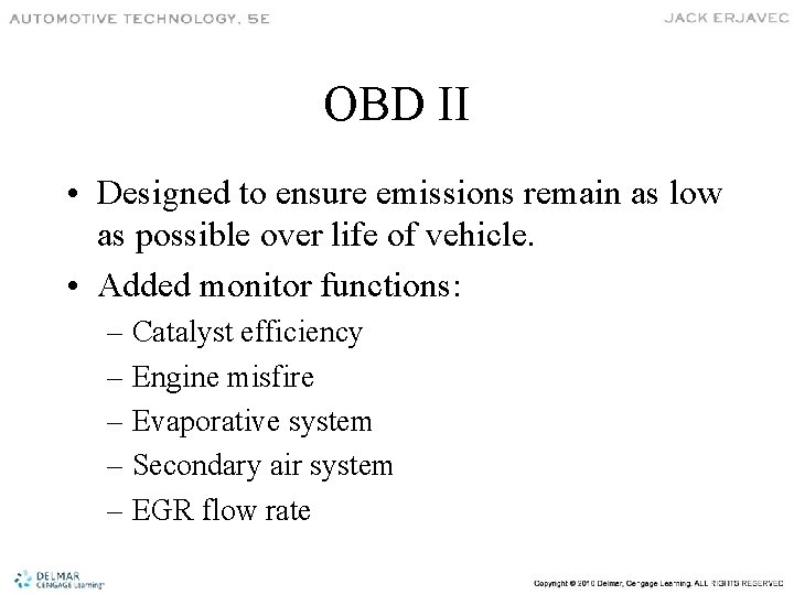 OBD II • Designed to ensure emissions remain as low as possible over life