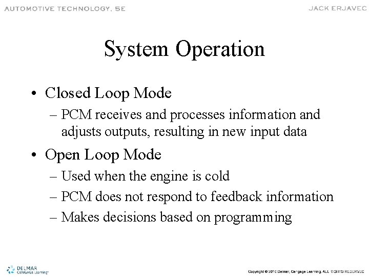 System Operation • Closed Loop Mode – PCM receives and processes information and adjusts