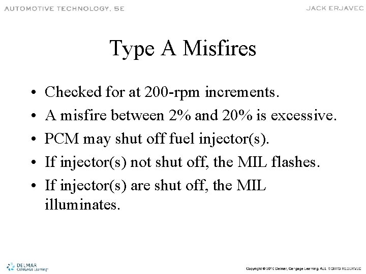 Type A Misfires • • • Checked for at 200 -rpm increments. A misfire