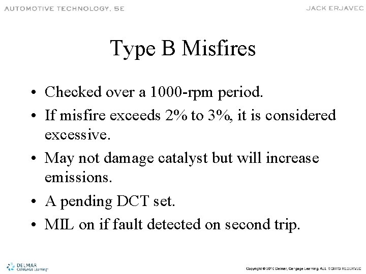 Type B Misfires • Checked over a 1000 -rpm period. • If misfire exceeds