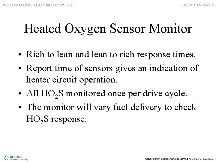 Heated Oxygen Sensor Monitor • Rich to lean and lean to rich response times.