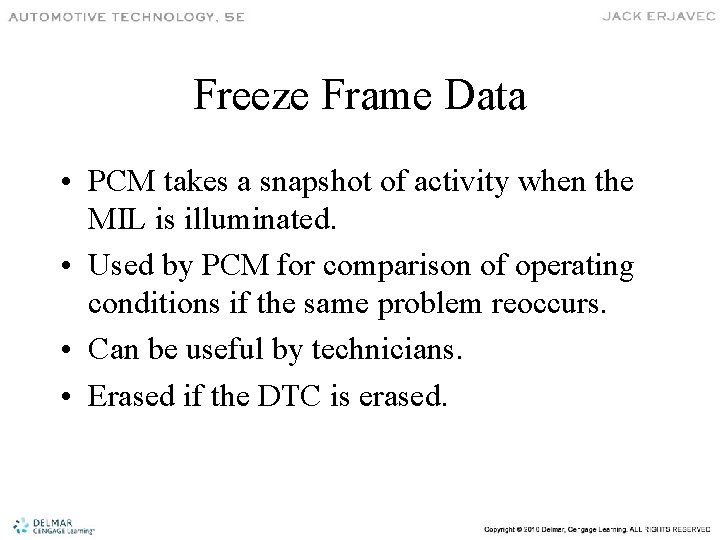 Freeze Frame Data • PCM takes a snapshot of activity when the MIL is