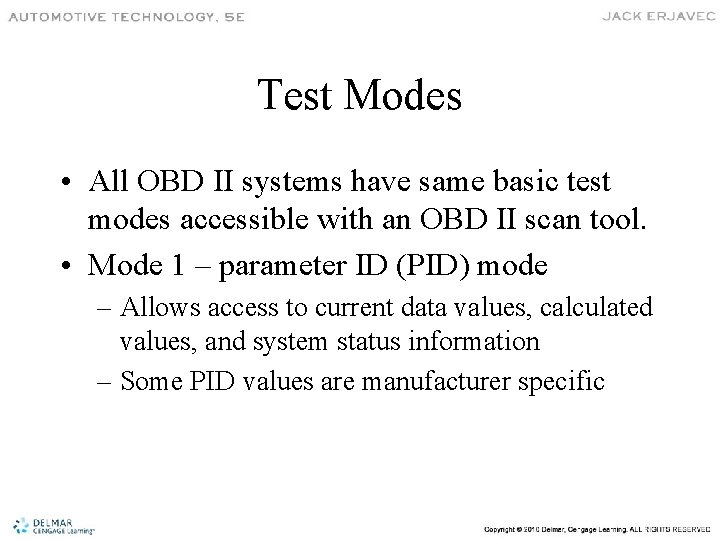 Test Modes • All OBD II systems have same basic test modes accessible with