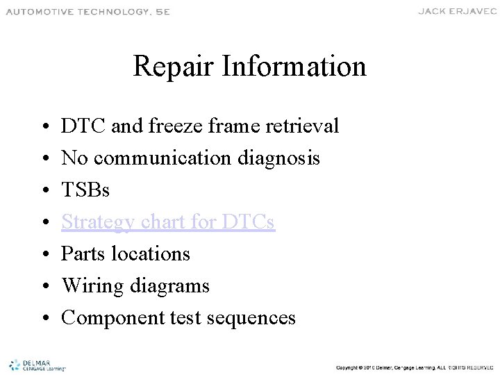 Repair Information • • DTC and freeze frame retrieval No communication diagnosis TSBs Strategy