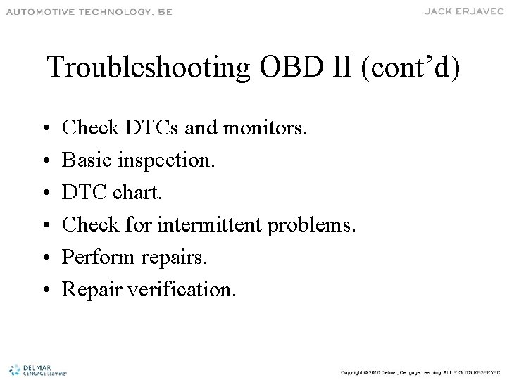 Troubleshooting OBD II (cont’d) • • • Check DTCs and monitors. Basic inspection. DTC
