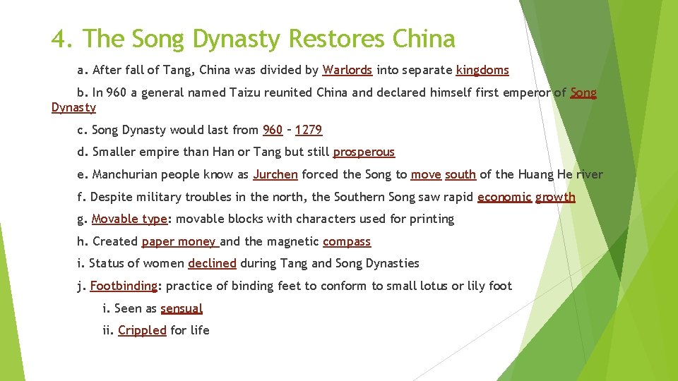 4. The Song Dynasty Restores China a. After fall of Tang, China was divided