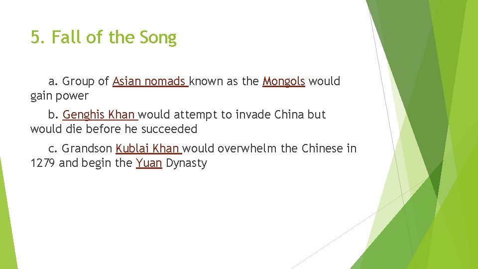 5. Fall of the Song a. Group of Asian nomads known as the Mongols