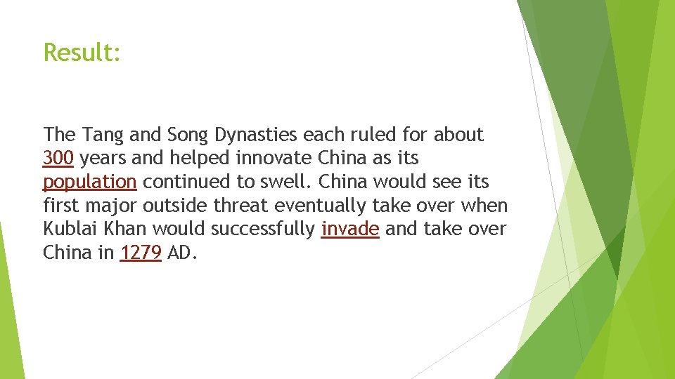 Result: The Tang and Song Dynasties each ruled for about 300 years and helped