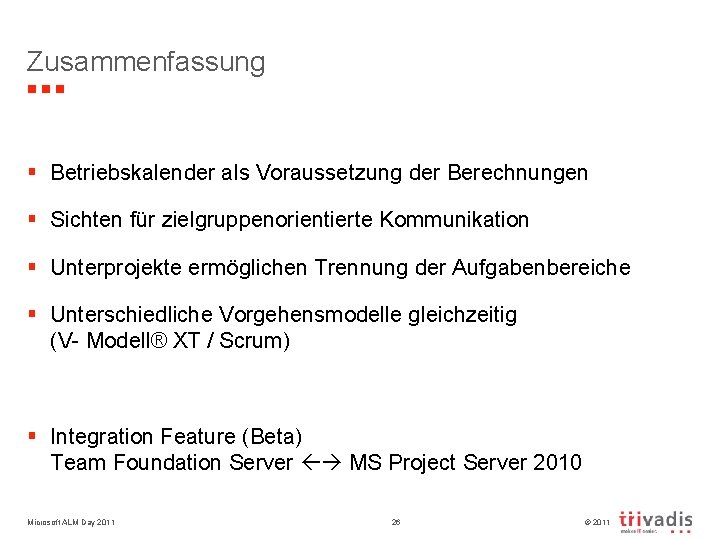 Zusammenfassung § Betriebskalender als Voraussetzung der Berechnungen § Sichten für zielgruppenorientierte Kommunikation § Unterprojekte