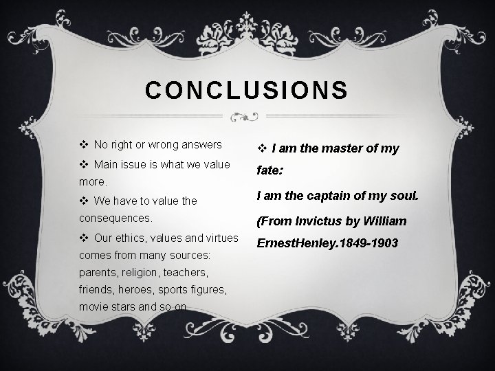 CONCLUSIONS v No right or wrong answers v I am the master of my