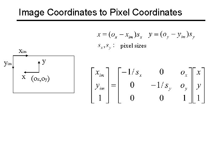 Image Coordinates to Pixel Coordinates pixel sizes xim y x (ox, oy) 