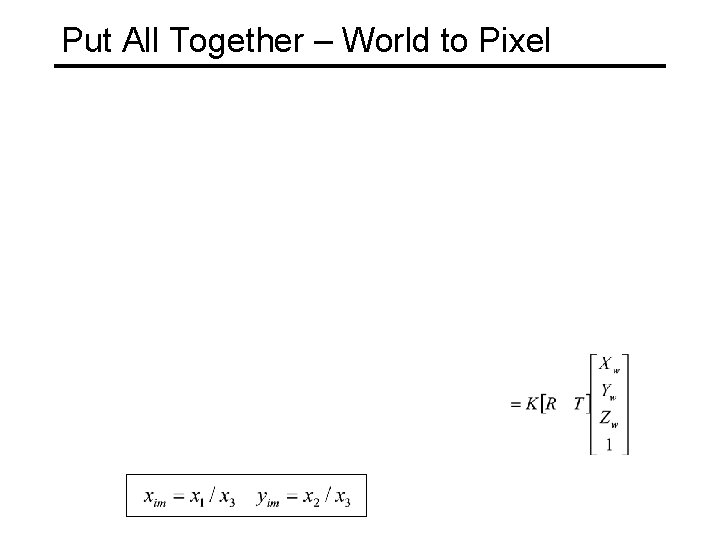 Put All Together – World to Pixel 