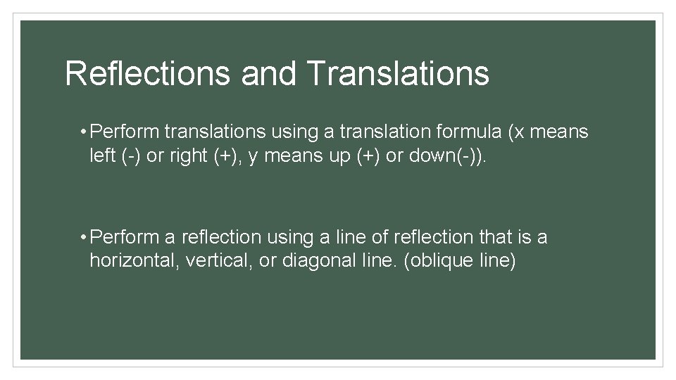 Reflections and Translations • Perform translations using a translation formula (x means left (-)