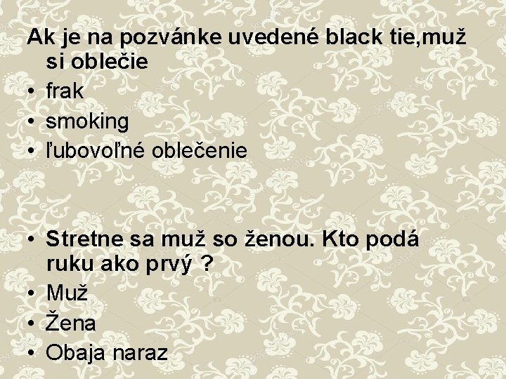 Ak je na pozvánke uvedené black tie, muž si oblečie • frak • smoking