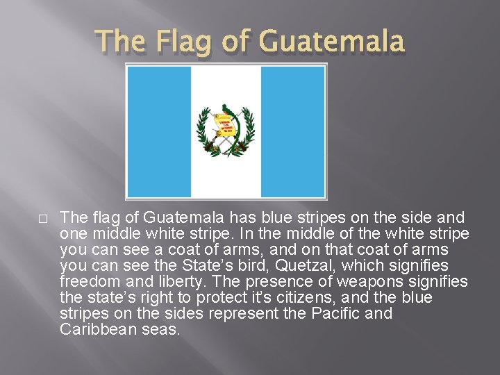 The Flag of Guatemala � The flag of Guatemala has blue stripes on the