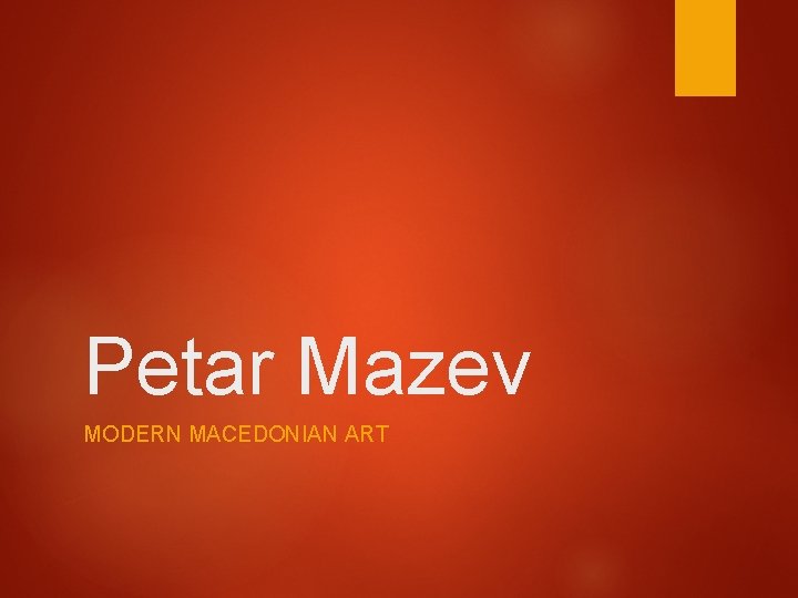 Petar Mazev MODERN MACEDONIAN ART Petar Mazev MODERN MACEDONIAN ART
