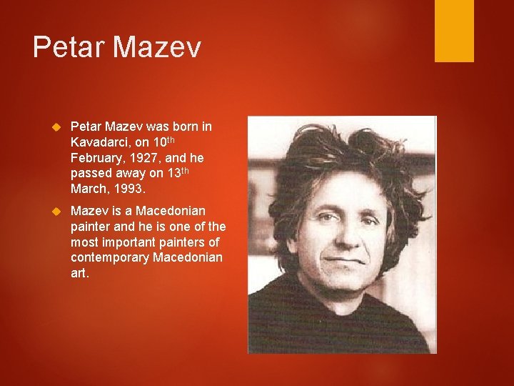 Petar Mazev was born in Kavadarci, on 10 th February, 1927, and he passed Petar Mazev was born in Kavadarci, on 10 th February, 1927, and he passed