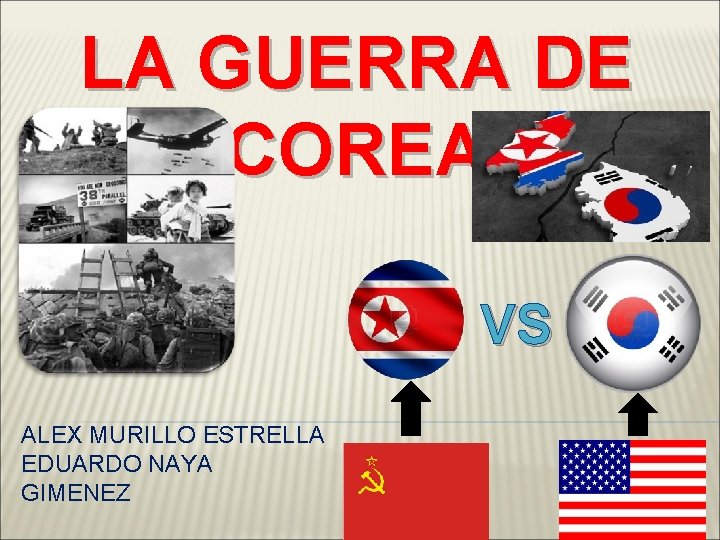 LA GUERRA DE COREA VS ALEX MURILLO ESTRELLA EDUARDO NAYA GIMENEZ 