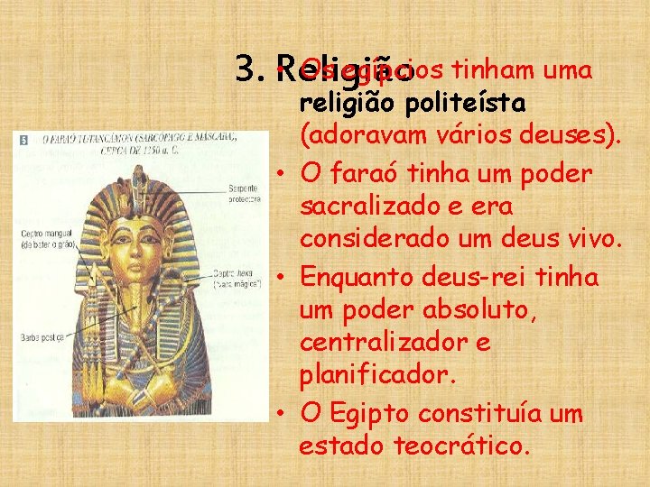  • Os egípcios tinham uma 3. Religião religião politeísta (adoravam vários deuses). •