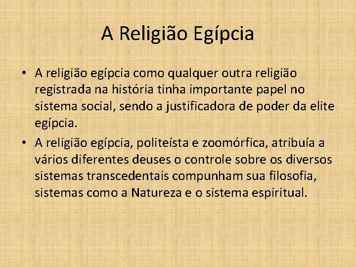 A Religião Egípcia • A religião egípcia como qualquer outra religião registrada na história