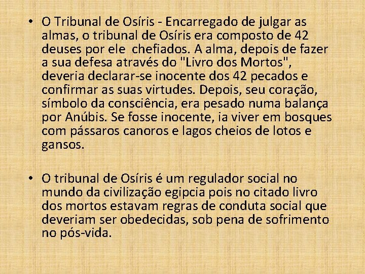  • O Tribunal de Osíris - Encarregado de julgar as almas, o tribunal