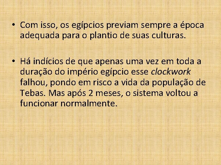  • Com isso, os egípcios previam sempre a época adequada para o plantio