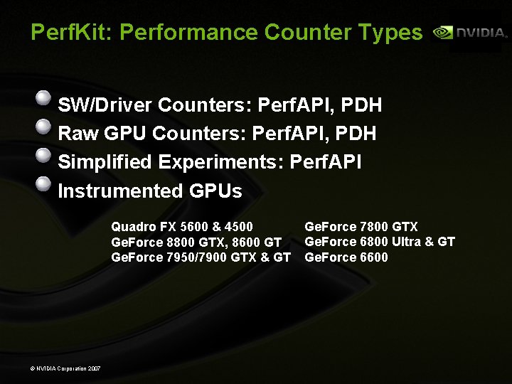 Perf. Kit: Performance Counter Types SW/Driver Counters: Perf. API, PDH Raw GPU Counters: Perf.