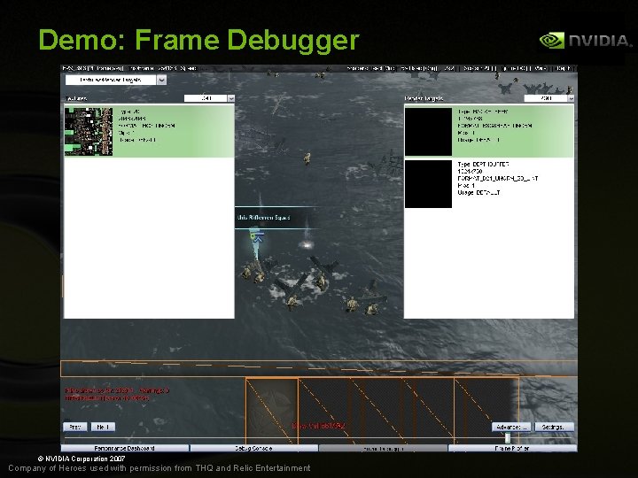 Demo: Frame Debugger © NVIDIA Corporation 2007 Company of Heroes used with permission from