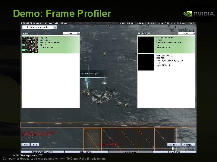 Demo: Frame Profiler © NVIDIA Corporation 2007 Company of Heroes used with permission from