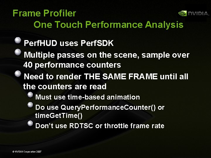 Frame Profiler One Touch Performance Analysis Perf. HUD uses Perf. SDK Multiple passes on