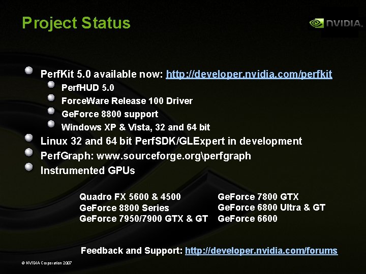 Project Status Perf. Kit 5. 0 available now: http: //developer. nvidia. com/perfkit Perf. HUD