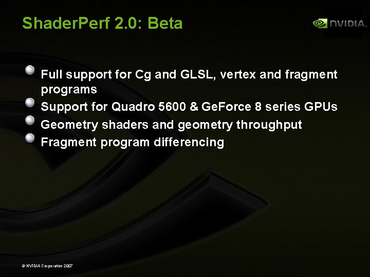 Shader. Perf 2. 0: Beta Full support for Cg and GLSL, vertex and fragment